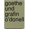 Goethe Und Grafin O'Donell door Von Johann Wolfgang Goethe