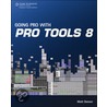 Going Pro with Pro Tools 8 by Matthew Donner