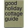 Good Holiday Cottage Guide by Bryn Frank