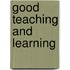 Good Teaching And Learning