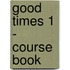Good Times 1 - Course Book