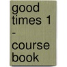 Good Times 1 - Course Book by Michele C. Guerrini