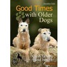 Good Times With Older Dogs door Dorothee Dahl