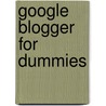 Google Blogger for Dummies by Susan Gunelius