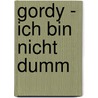 Gordy - ich bin nicht dumm door Jana Schenke-Krämer