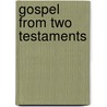 Gospel from Two Testaments door Elisha Benjamin Andrews