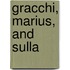 Gracchi, Marius, and Sulla