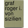 Graf Roger I. Von Sizilien by Julia Becker