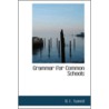 Grammar For Common Schools by Benjamin Franklin Tweed