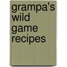 Grampa's Wild Game Recipes door Grampa Jj Davis