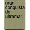 Gran Conquista de Ultramar door Pascual De Gayangos