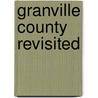 Granville County Revisited by Lewis Bowling