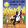 Maak je geen zorgen, Muis!