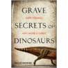 Grave Secrets of Dinosaurs door Phillip Manning