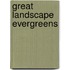 Great Landscape Evergreens