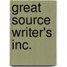 Great Source Writer's Inc. by Verne Meyer