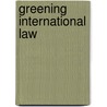 Greening International Law by Philippe Sands