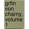Grfin Von Charny, Volume 1 door pere Alexandre Dumas
