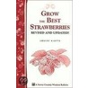 Grow the Best Strawberries by Louise Riotte