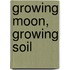 Growing Moon, Growing Soil