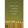 Growing Older Without Fear by Gary G. Kindley