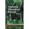 Growing Plantation Forests door Philip W. West