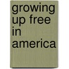 Growing Up Free in America by Bruce Jackson