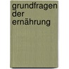 Grundfragen der Ernährung by Unknown