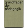 Grundfragen der Pädagogik door Norbert Huppertz