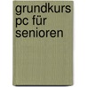 Grundkurs Pc Für Senioren door Valborg Sasse