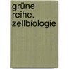 Grüne Reihe. Zellbiologie by Unknown