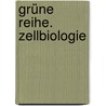 Grüne Reihe. Zellbiologie door Onbekend