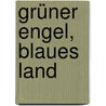 Grüner Engel, blaues Land by Dagmar Leupold