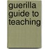 Guerilla Guide to Teaching