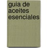 Guia de Aceites Esenciales by Wanda Sellar