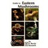 Guide To Eastern Mushrooms