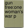Gun Tree:one Woman's War P by B.K. Zahrah Nasir