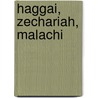 Haggai, Zechariah, Malachi by Iain M. Duguid
