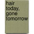 Hair  Today, Gone Tomorrow
