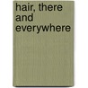 Hair, There And Everywhere door Jacqui Bailey