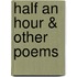Half an Hour & Other Poems