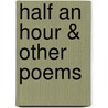 Half an Hour & Other Poems by Constantine P. Cavafy