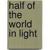 Half of the World in Light door Juan Felipe Herrera