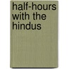 Half-Hours With The Hindus door John J. Pool