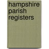 Hampshire Parish Registers door W.E. Colchester