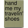 Hand Me My Travelin' Shoes door Michael Gray