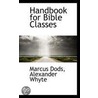 Handbook For Bible Classes by Marcus Dodsm