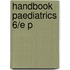 Handbook Paediatrics 6/e P