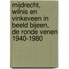 Mijdrecht, Wilnis en Vinkeveen in beeld bijeen, de Ronde Venen 1940-1980 door F. de Wit