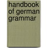 Handbook of German Grammar door Frank Adolph Bernstorff